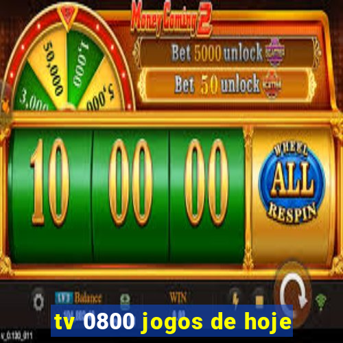 tv 0800 jogos de hoje